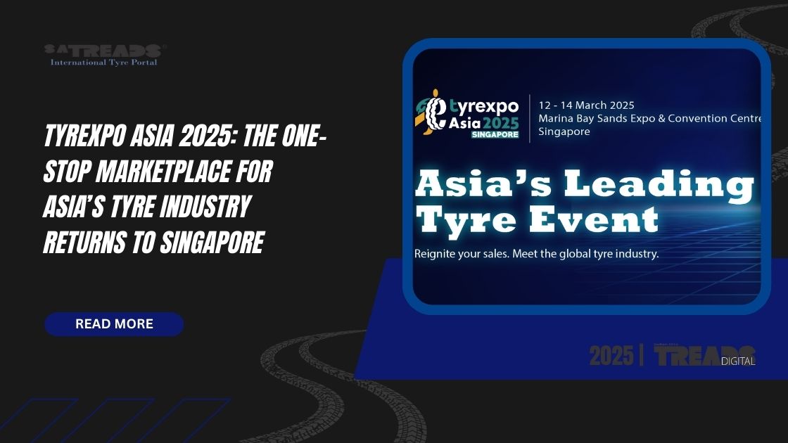 TYREXPO ASIA 2025: THE ONE-STOP MARKETPLACE FOR ASIA’S TYRE INDUSTRY RETURNS TO SINGAPORE